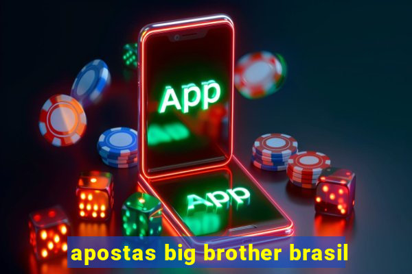 apostas big brother brasil