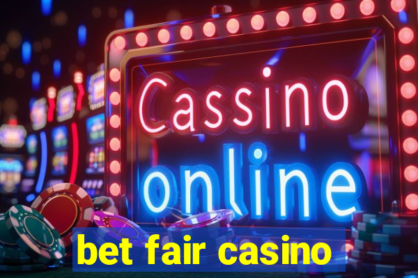 bet fair casino