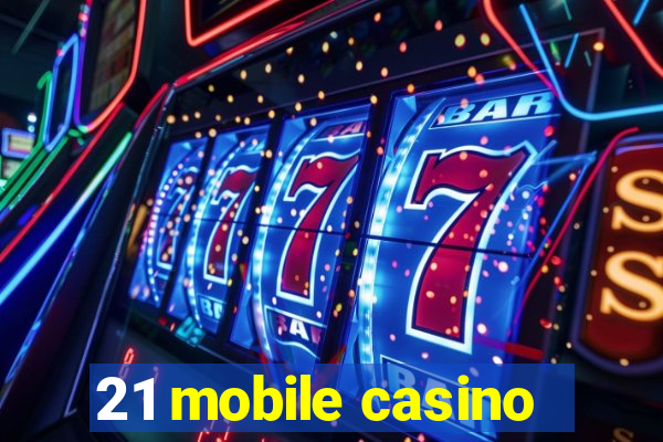 21 mobile casino