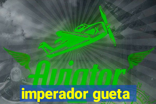 imperador gueta