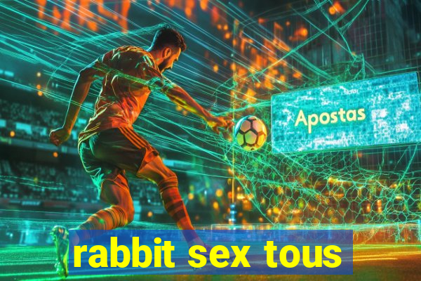 rabbit sex tous