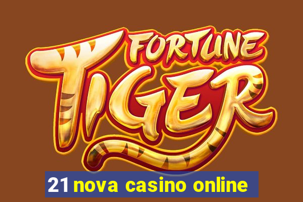 21 nova casino online