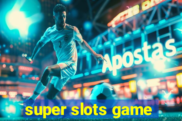 super slots game