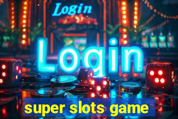 super slots game