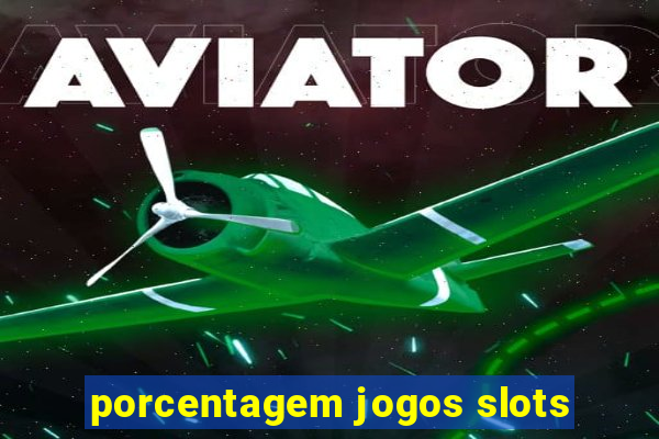 porcentagem jogos slots