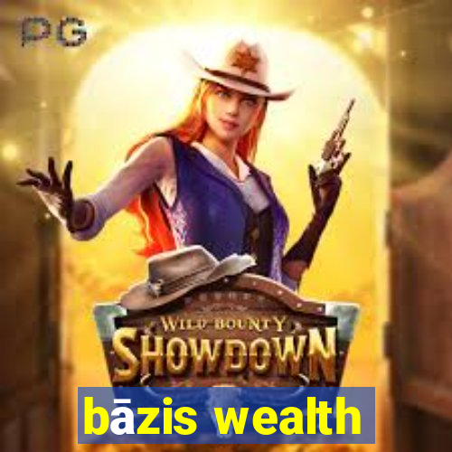 bāzis wealth