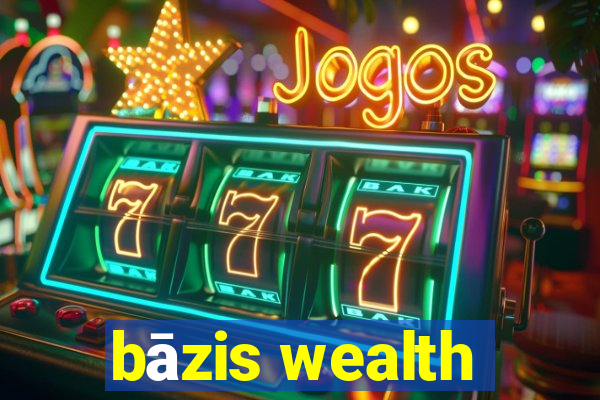 bāzis wealth