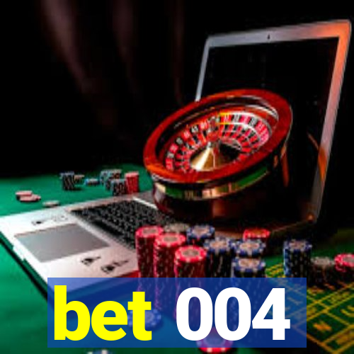 bet 004