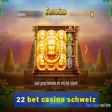 22 bet casino schweiz