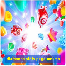 diamonds slots paga mesmo