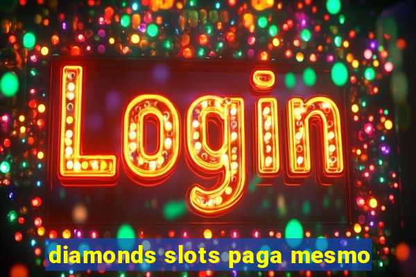 diamonds slots paga mesmo