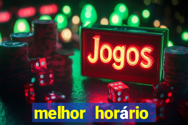 melhor horário para jogar fortune touro hoje