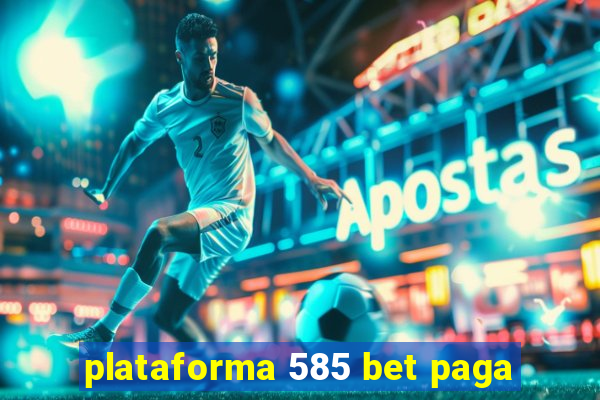 plataforma 585 bet paga