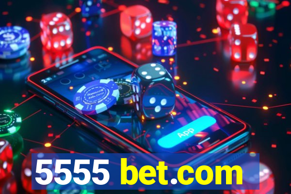 5555 bet.com