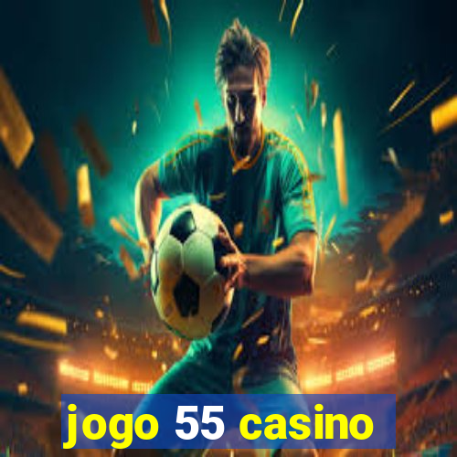 jogo 55 casino