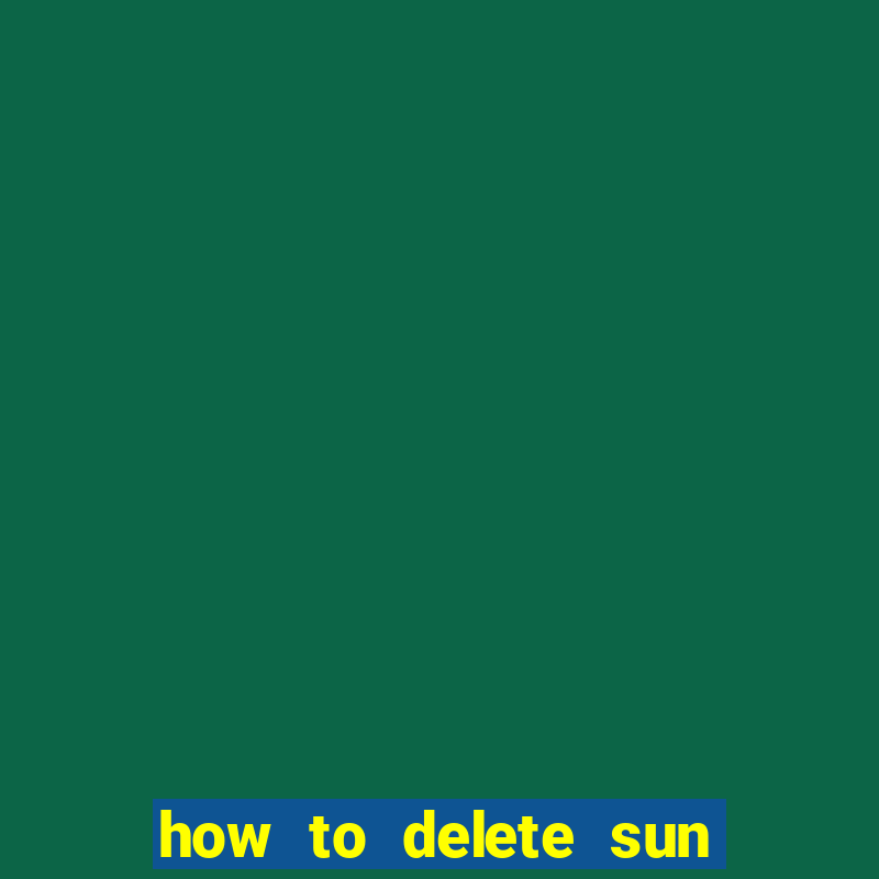 how to delete sun bingo account