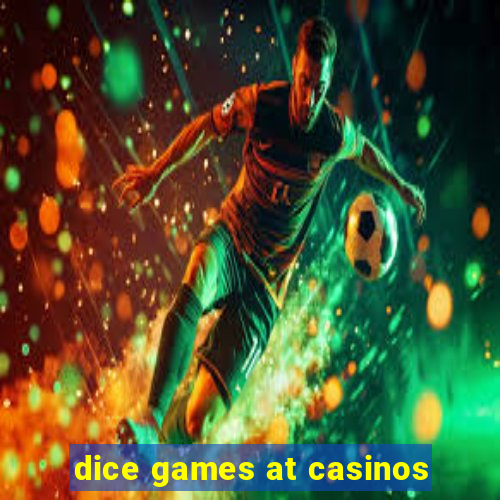 dice games at casinos