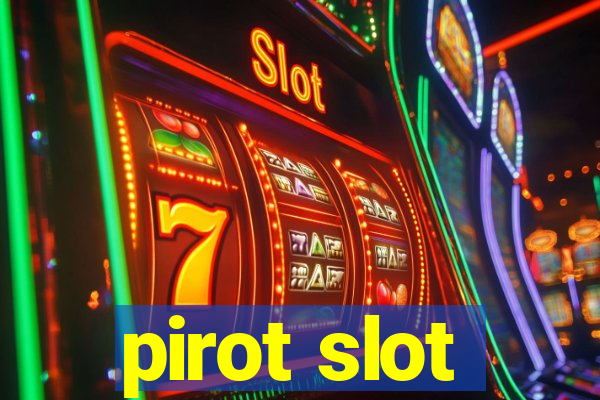 pirot slot