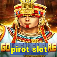 pirot slot