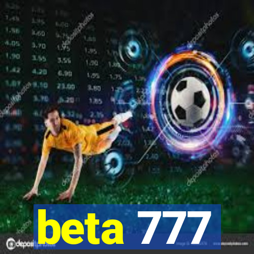 beta 777