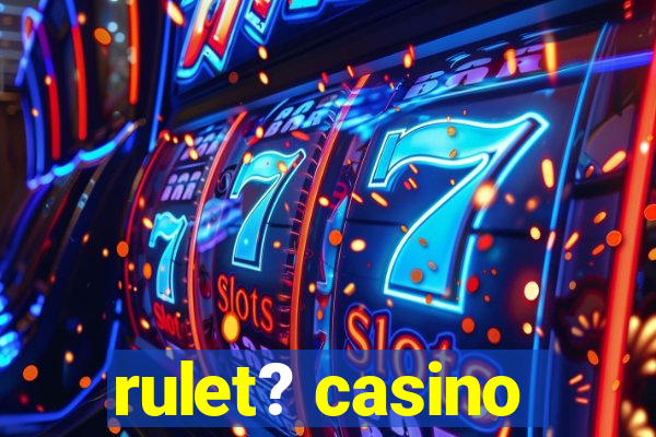 rulet? casino