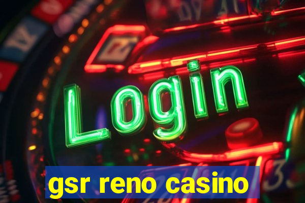 gsr reno casino