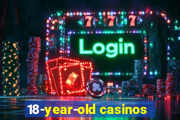 18-year-old casinos