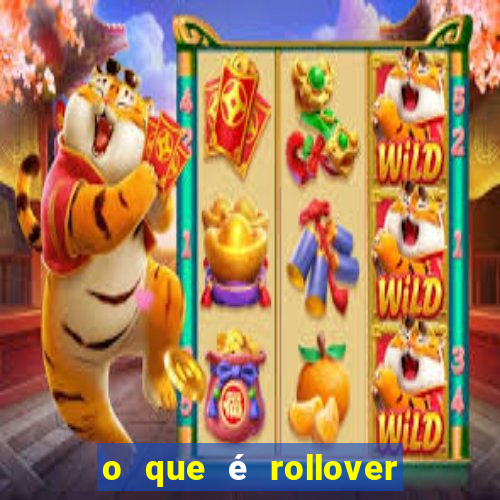 o que é rollover de aposta