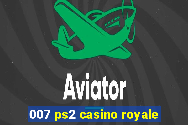 007 ps2 casino royale