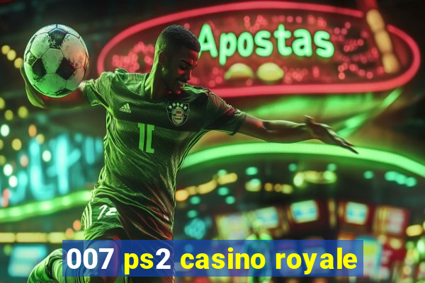 007 ps2 casino royale