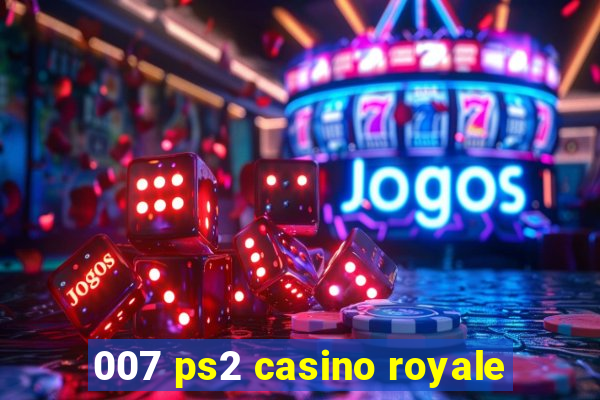 007 ps2 casino royale