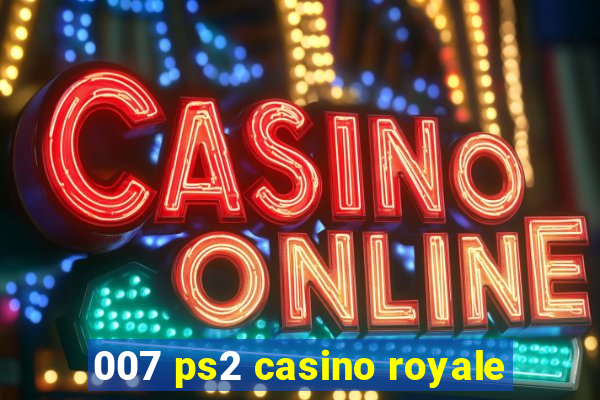 007 ps2 casino royale