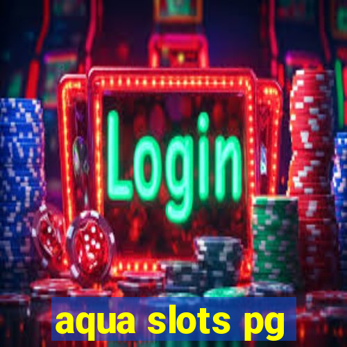 aqua slots pg