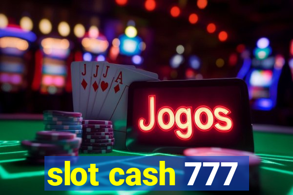 slot cash 777