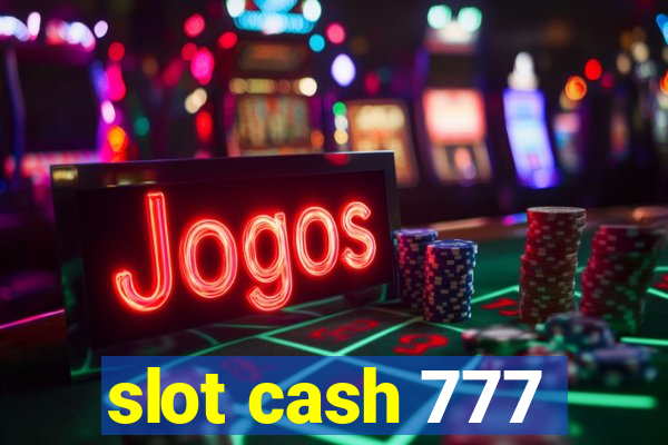 slot cash 777