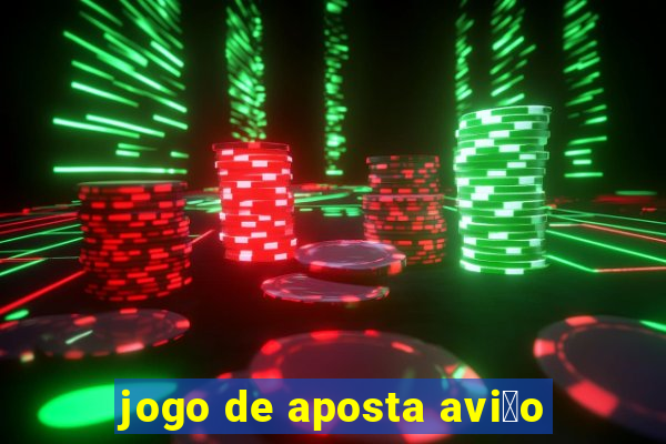 jogo de aposta avi茫o