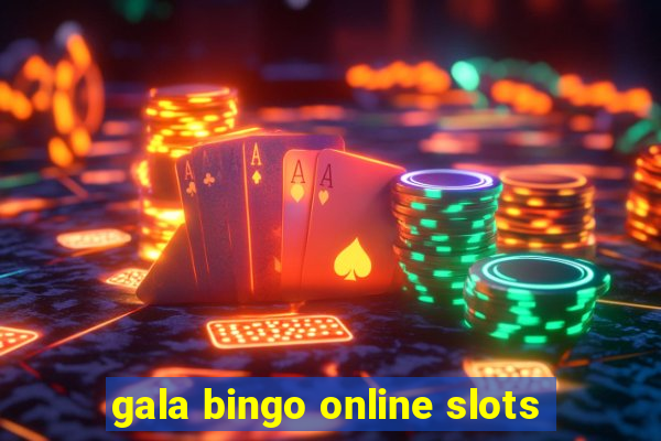 gala bingo online slots