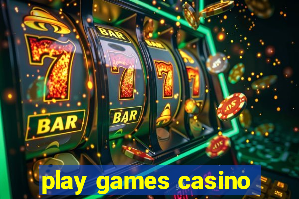 play games casino