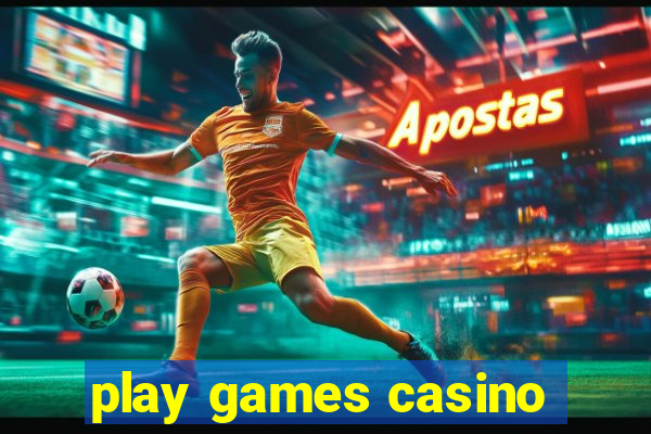 play games casino