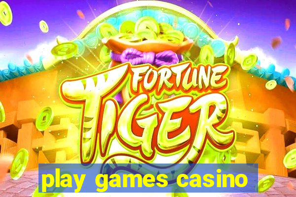 play games casino