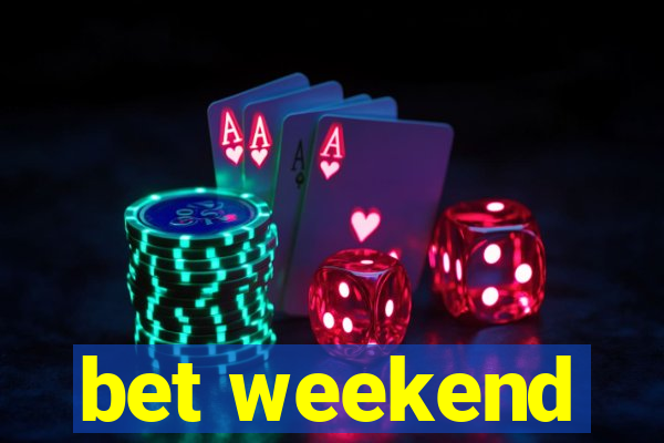 bet weekend