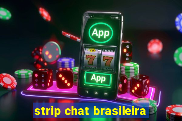 strip chat brasileira