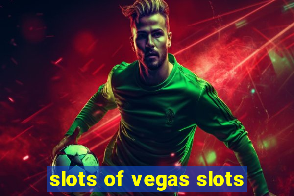 slots of vegas slots