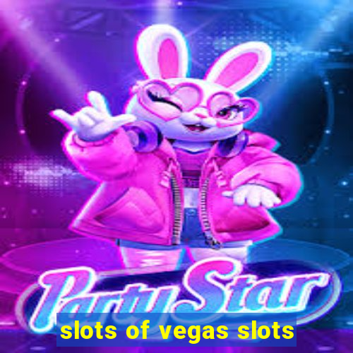 slots of vegas slots