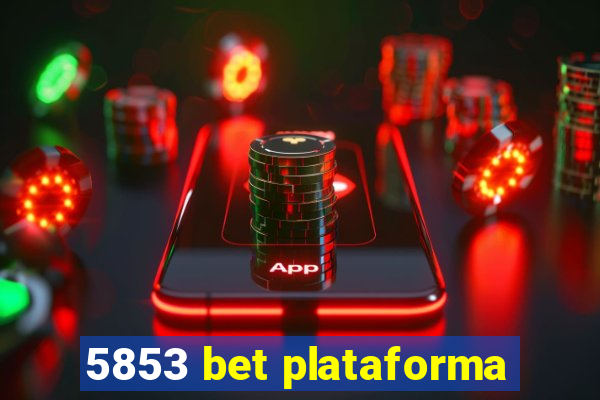 5853 bet plataforma