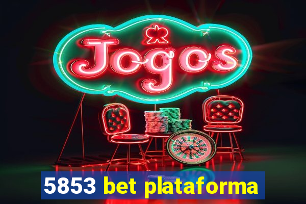 5853 bet plataforma