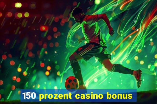 150 prozent casino bonus