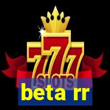 beta rr