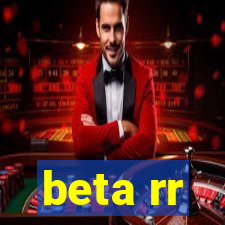 beta rr