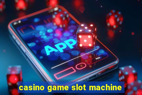 casino game slot machine